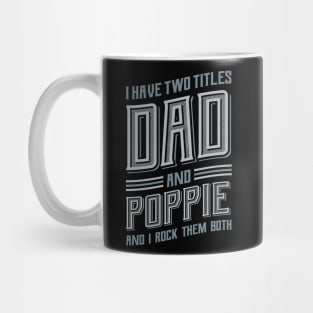 I have Two Titles Dad and Poppie Mug